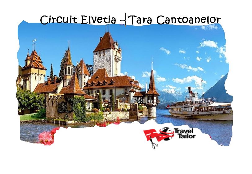 Circuit Elvetia - Tara Cantoanelor 2023 - Travel Tailor